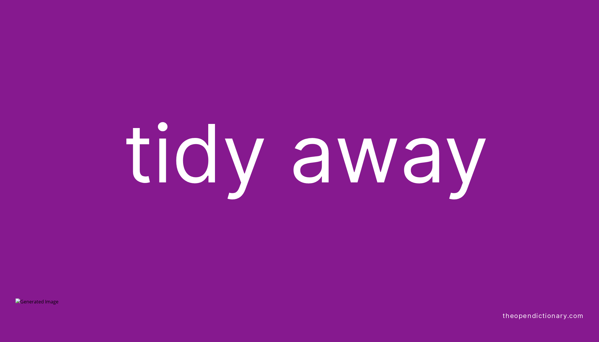 tidy-away-phrasal-verb-tidy-away-definition-meaning-and-example